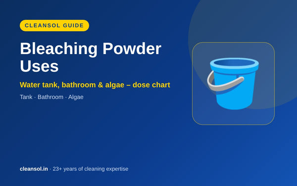 Bleaching Powder Uses: Water Tank, Bathroom, Algae & White Clothes – Dose Chart