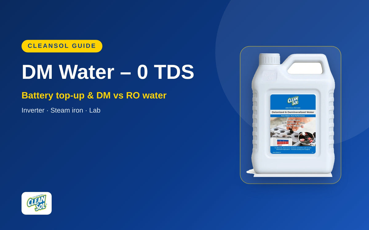 DM Water (0 TDS) – Battery Top-up, Uses & DM vs Distilled vs RO
